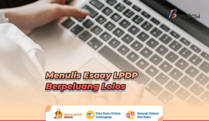 Menulis Essay Lpdp Begini Caranya Untuk Lolos