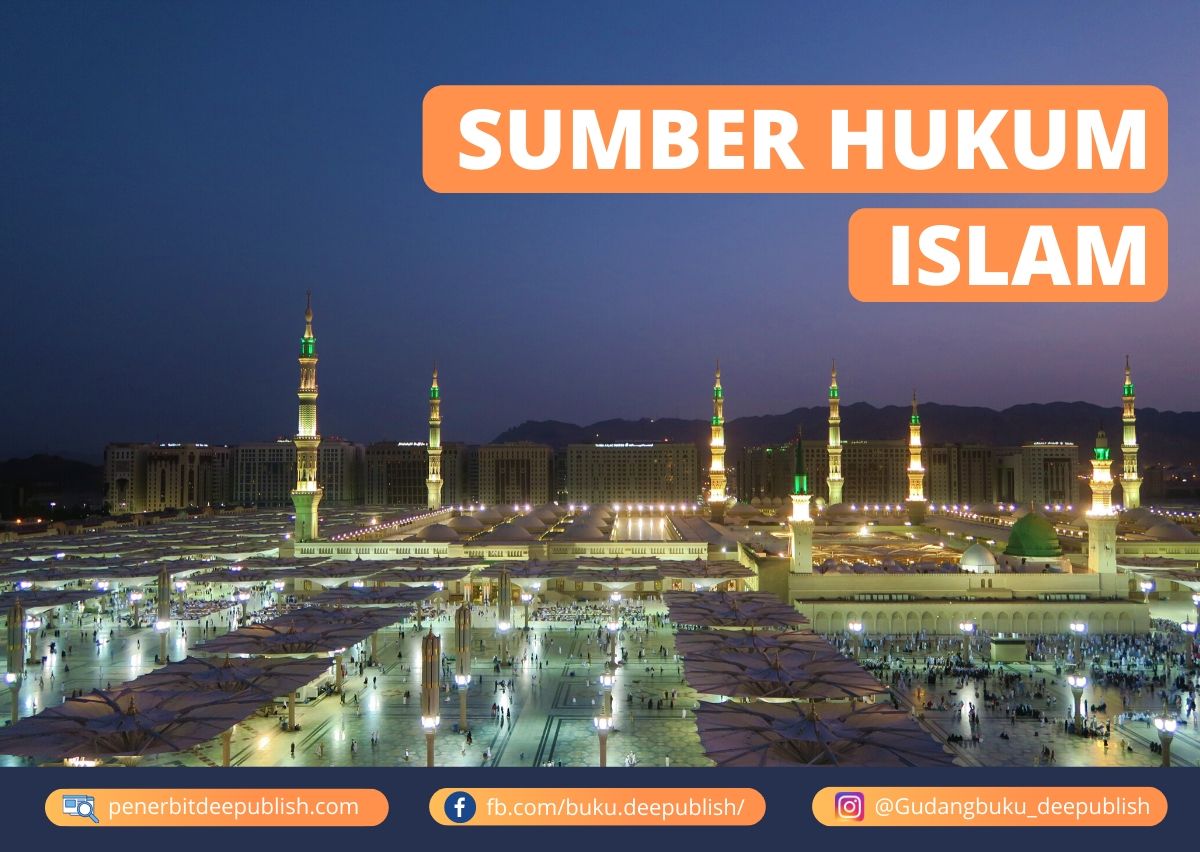 4 Sumber Hukum Islam! Pengertian Dan Penjelasan - Deepublish Store